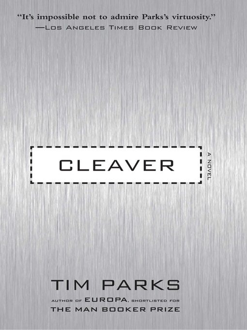 Title details for Cleaver: a Novel by Tim Parks - Available